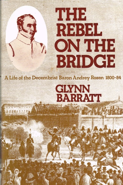 THE REBEL ON THE BRIDGE : A LIFE OF THE DECEMBRIST BARON ANDREY ROZEN 1800-84 Image for THE REBEL ON THE BRIDGE : A LIFE OF THE DECEMBRIST BARON ANDREY ROZEN 1800-84