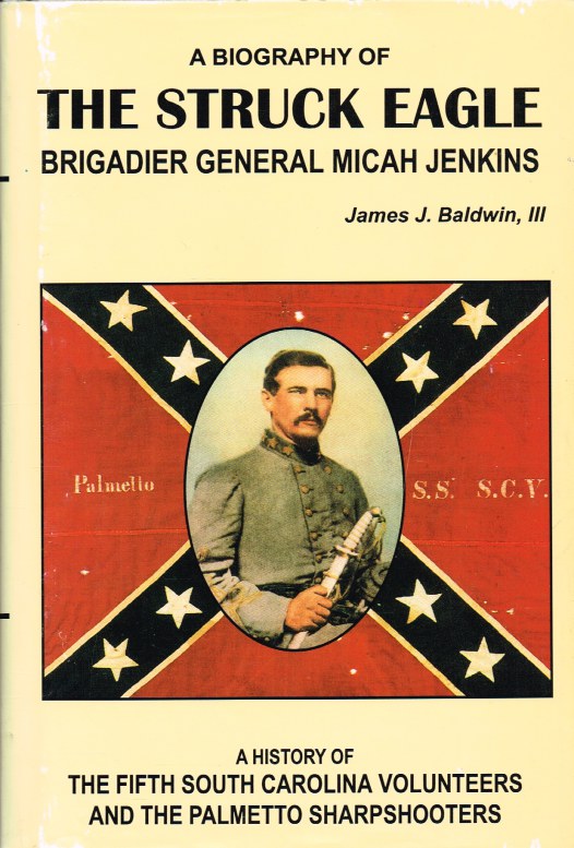 THE STRUCK EAGLE : A BIOGRAPHY OF BRIGADIER GENERAL MICAH JENKINS, AND A HISTORY OF THE FIFTH SOUTH CAROLINA VOLUNTEERS AND THE PALMETTO SHARPSHOOTERS Image for THE STRUCK EAGLE : A BIOGRAPHY OF BRIGADIER GENERAL MICAH JENKINS, AND A HISTORY OF THE FIFTH SOUTH CAROLINA VOLUNTEERS AND THE PALMETTO SHARPSHOOTERS