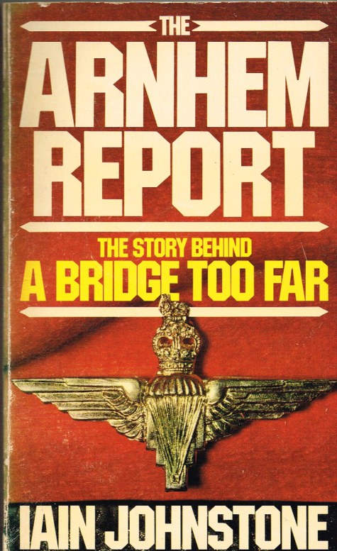 Image for THE ARNHEM REPORT: THE STORY OF A BRIDGE TOO FAR