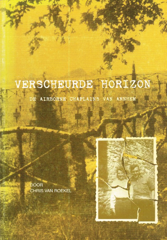 Image for VERSCHEURDE HORIZON : DE AIRBORNE CHAPLAINS VAN ARNHEM (SIGNED COPY) (DUTCH TEXT)