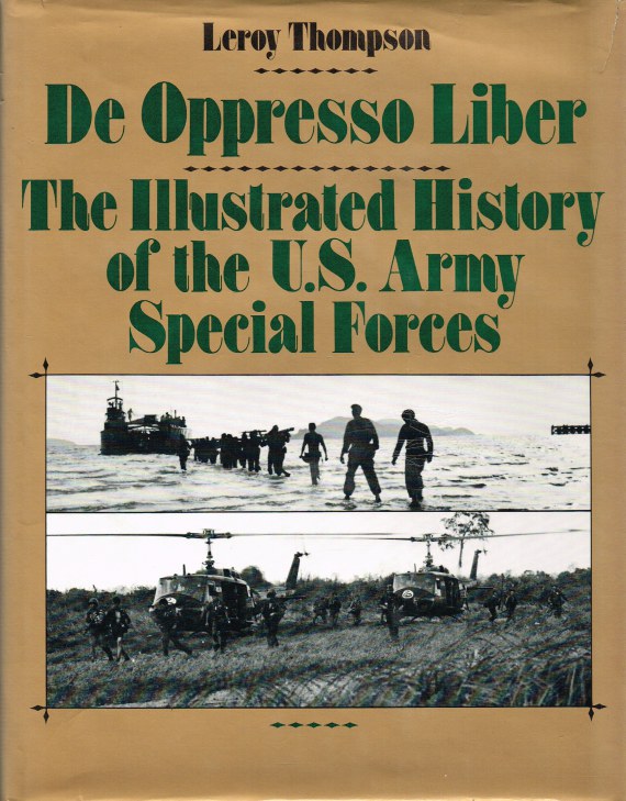 Image for DE OPPRESSO LIBER : THE ILLUSTRATED HISTORY OF THE US ARMY SPECIAL FORCES