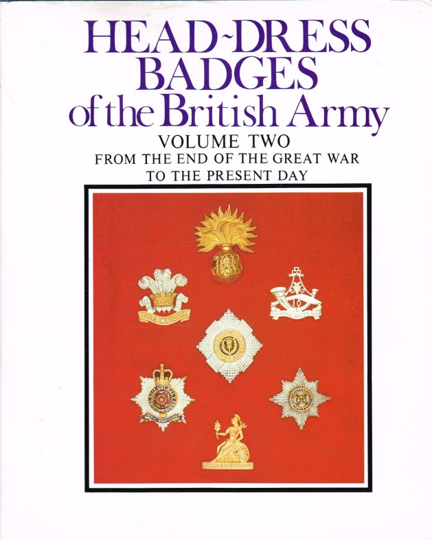HEAD-DRESS BADGES OF THE BRITISH ARMY VOLUME TWO : FROM THE END OF THE GREAT WAR TO THE PRESENT DAY Image for HEAD-DRESS BADGES OF THE BRITISH ARMY VOLUME TWO : FROM THE END OF THE GREAT WAR TO THE PRESENT DAY
