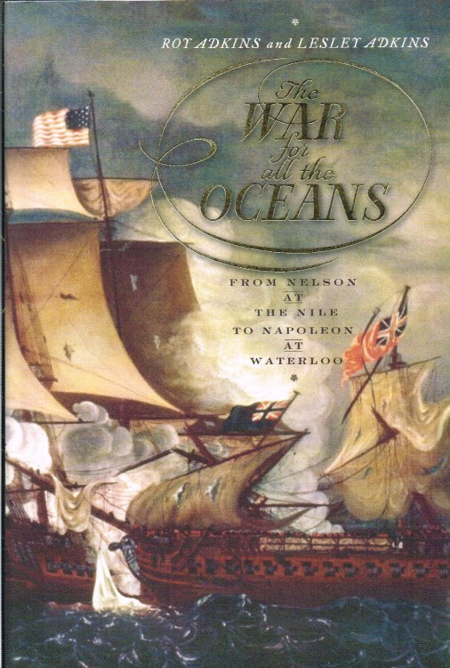 Image for THE WAR FOR ALL THE OCEANS : FROM NELSON AT THE NILE TO NAPOLEON AT WATERLOO