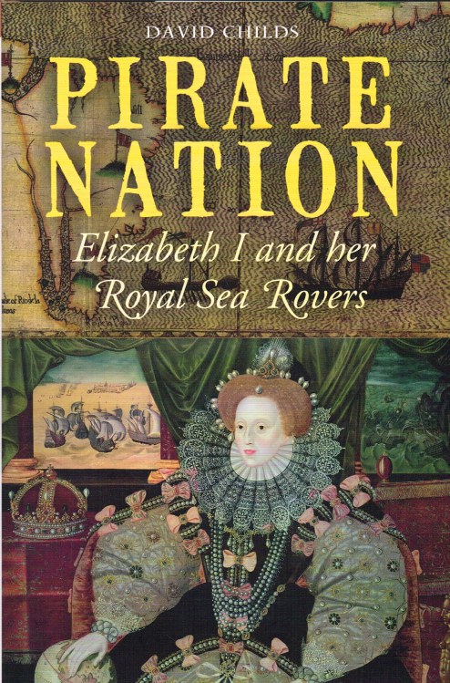 PIRATE NATION : ELIZABETH I AND HER ROYAL SEA ROVERS Image for PIRATE NATION : ELIZABETH I AND HER ROYAL SEA ROVERS