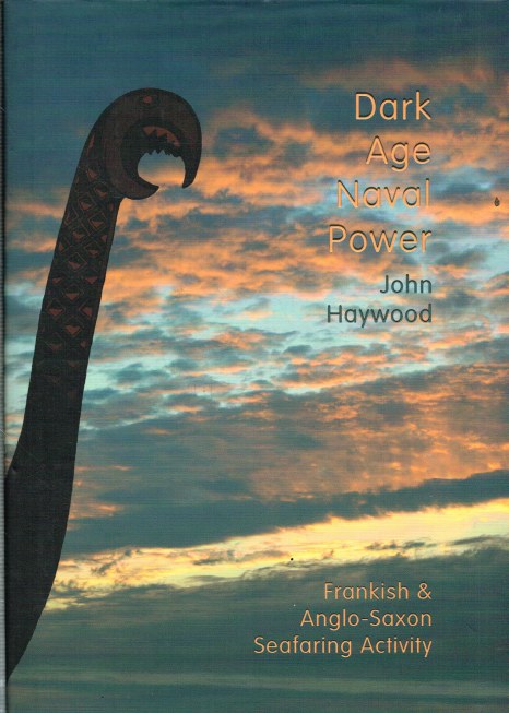 DARK AGE NAVAL POWER : A REASSESSMENT OF FRANKISH AND ANGLO-SAXON SEAFARING ACTIVITY (SECOND EDITION) Image for DARK AGE NAVAL POWER : A REASSESSMENT OF FRANKISH AND ANGLO-SAXON SEAFARING ACTIVITY (SECOND EDITION)