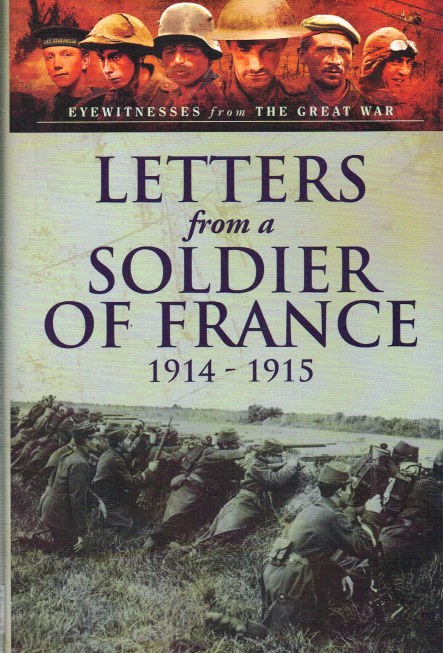 Image for LETTERS FROM A SOLDIER OF FRANCE 1914-1915 : WARTIME LETTERS FROM FRANCE