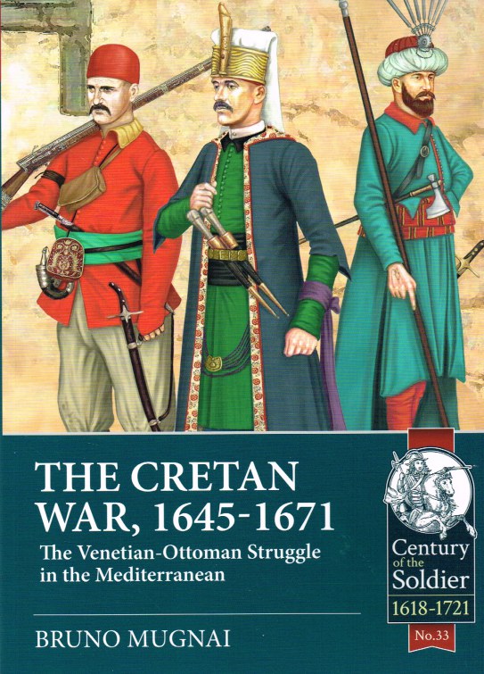 THE CRETAN WAR 1645-1671 : THE VENETIAN-OTTOMAN STRUGGLE IN THE MEDITERRANEAN Image for THE CRETAN WAR 1645-1671 : THE VENETIAN-OTTOMAN STRUGGLE IN THE MEDITERRANEAN