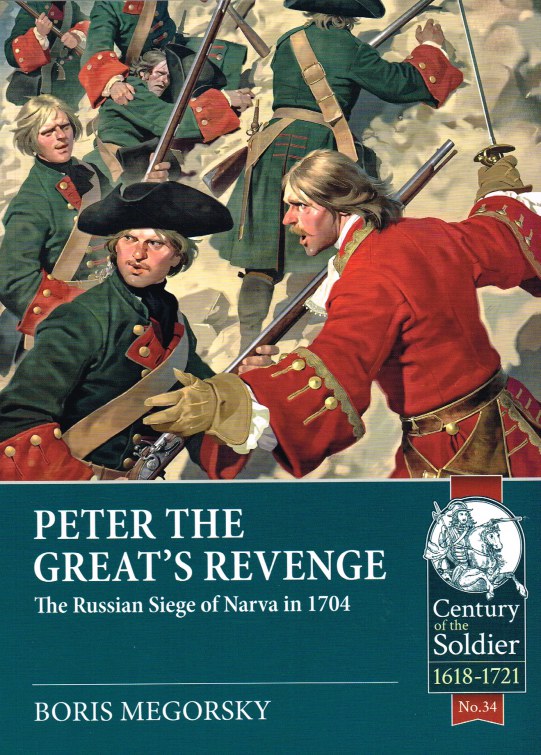PETER THE GREAT'S REVENGE : THE RUSSIAN SIEGE OF NARVA IN 1704 Image for PETER THE GREAT'S REVENGE : THE RUSSIAN SIEGE OF NARVA IN 1704