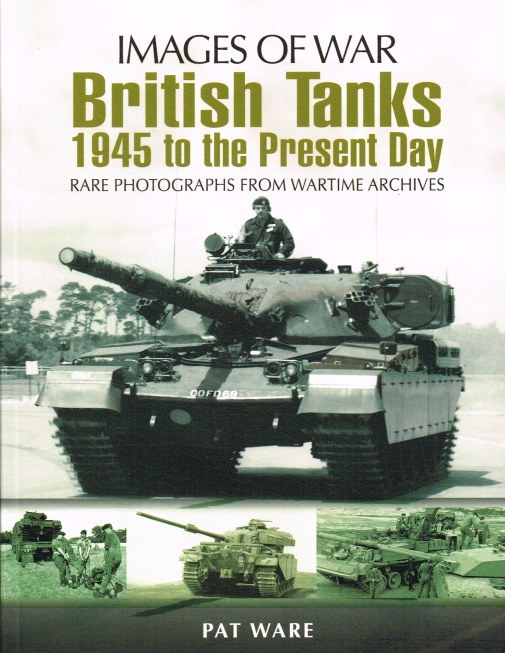 Image for IMAGES OF WAR: BRITISH TANKS - 1945 TO THE PRESENT DAY