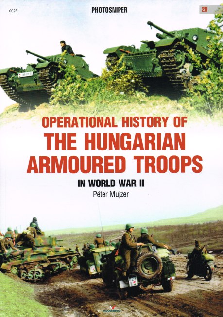 OPERATIONAL HISTORY OF THE HUNGARIAN ARMORED TROOPS IN WORLD WAR II Image for OPERATIONAL HISTORY OF THE HUNGARIAN ARMORED TROOPS IN WORLD WAR II