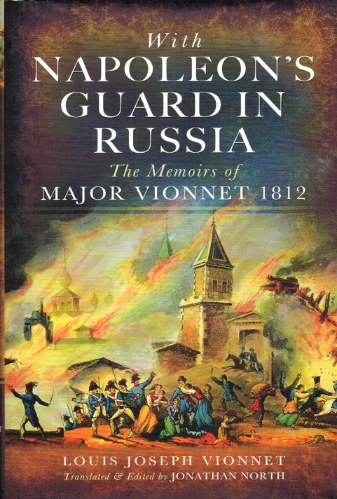 Image for WITH NAPOLEON'S GUARD IN RUSSIA : THE MEMOIRS OF MAJOR VIONNET 1812