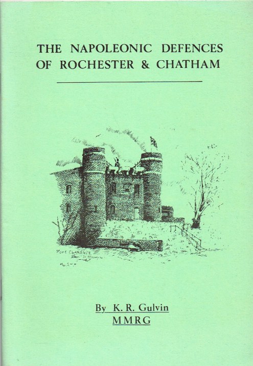 THE NAPOLEONIC DEFENCES OF ROCHESTER & CHATHAM Image for THE NAPOLEONIC DEFENCES OF ROCHESTER & CHATHAM
