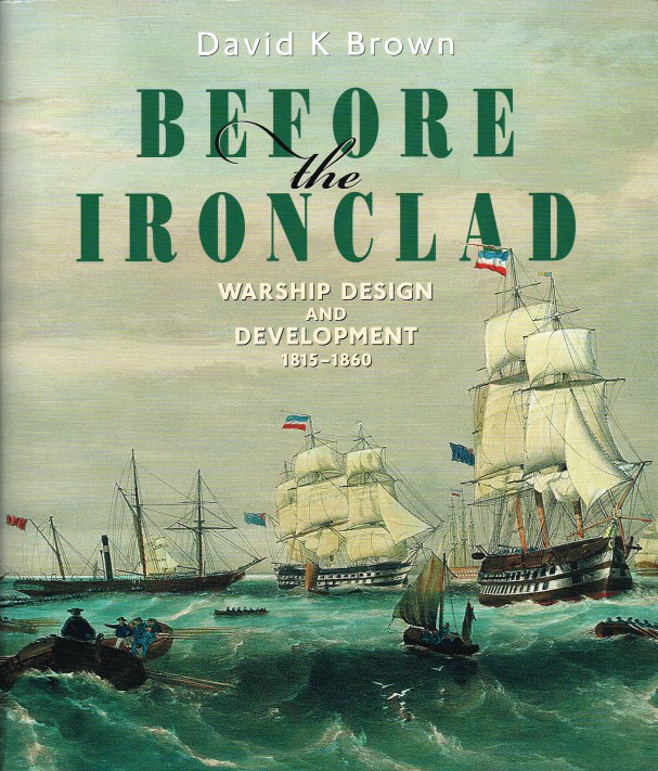 Image for BEFORE THE IRONCLAD : WARSHIP DESIGN AND DEVELOPMENT 1815-1860