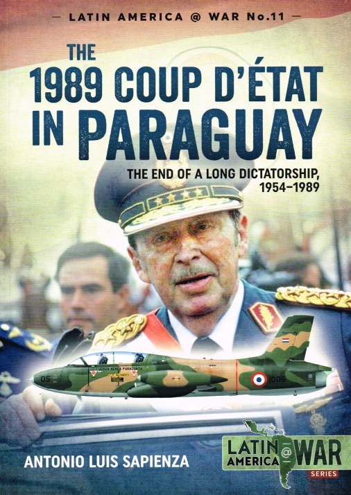THE 1989 COUP D'ETAT IN PARAGUAY : THE END OF A LONG DICTATORSHIP, 1954-1989 Image for THE 1989 COUP D'ETAT IN PARAGUAY : THE END OF A LONG DICTATORSHIP, 1954-1989