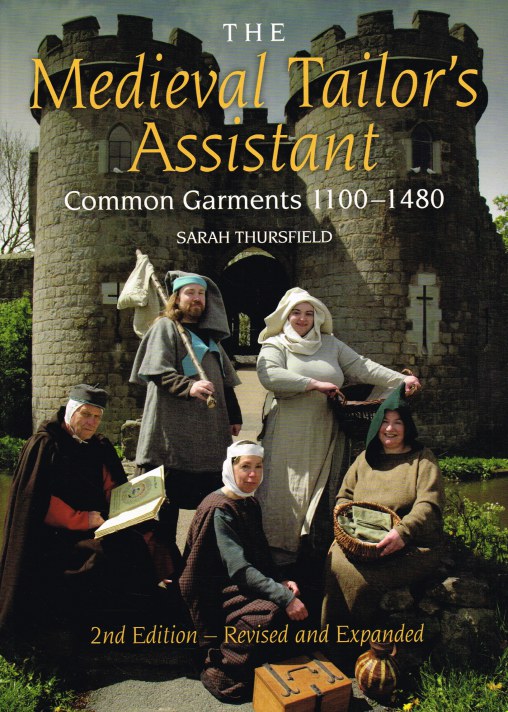 Image for THE MEDIEVAL TAILOR'S ASSISTANT: COMMON GARMENTS 1100-1480 (2ND EDITION - REVISED AND EXPANDED)