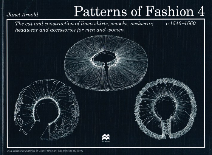 Image for PATTERNS OF FASHION 4: THE CUT AND CONSTRUCTION OF LINEN SHIRTS, SMOCKS, NECKWEAR, HEADWEAR AND ACCESSORIES FOR MEN AND WOMEN C.1540-1660