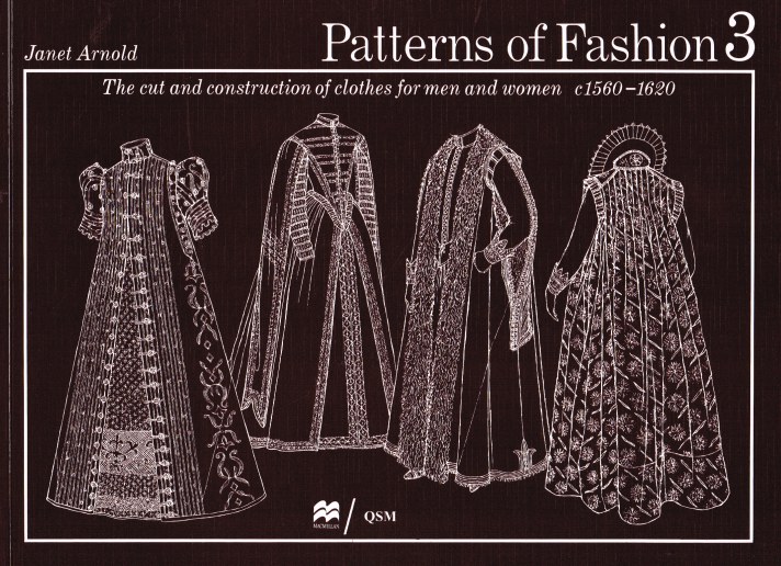 Image for PATTERNS OF FASHION 3: THE CUT AND CONSTRUCTION OF CLOTHES FOR MEN AND WOMEN CIRCA 1560 TO 1620