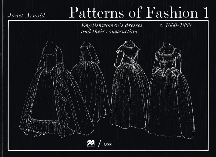 PATTERNS OF FASHION 1: ENGLISHWOMEN’S DRESSES AND THEIR CONSTRUCTION C.1660 TO 1860 Image for PATTERNS OF FASHION 1: ENGLISHWOMEN’S DRESSES AND THEIR CONSTRUCTION C.1660 TO 1860