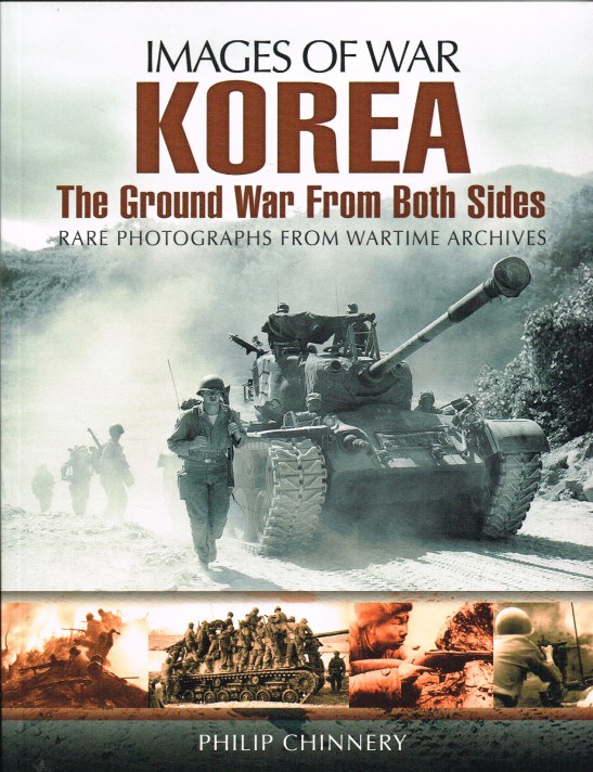 IMAGES OF WAR: KOREA - THE GROUND WAR FROM BOTH SIDES : RARE PHOTOGRAPHS FROM WARTIME ARCHIVES Image for IMAGES OF WAR: KOREA - THE GROUND WAR FROM BOTH SIDES : RARE PHOTOGRAPHS FROM WARTIME ARCHIVES
