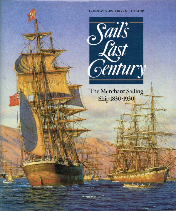 Image for SAIL'S LAST CENTURY : THE MERCHANT SAILING SHIP 1830-1930 (CONWAY'S HISTORY OF THE SHIP)