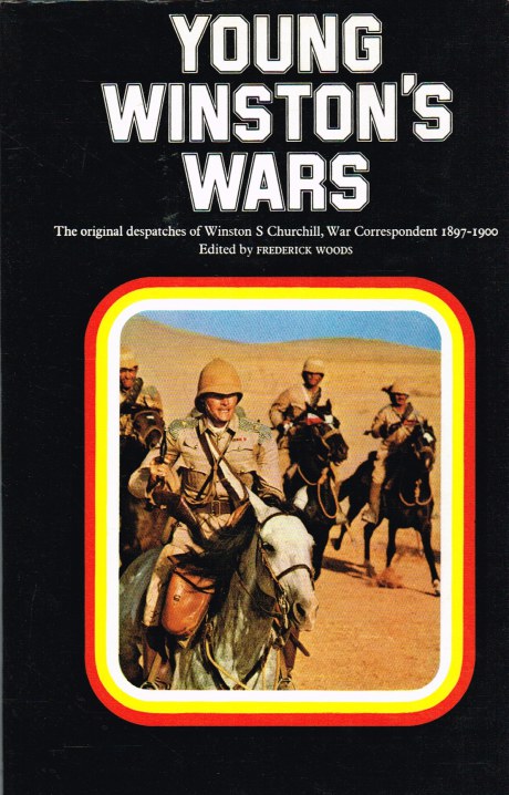 Image for YOUNG WINSTON'S WARS : THE ORIGINAL DESPATCHES OF WINSTON S. CHURCHILL, WAR CORRESPONDENT, 1897-1900