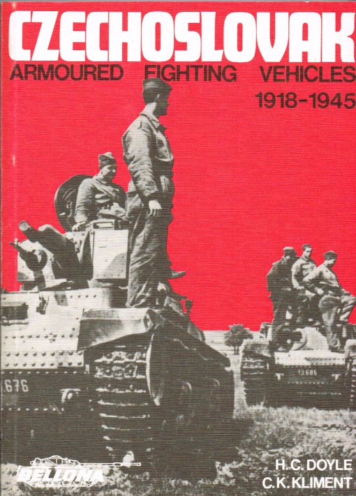 Image for CZECHOSLOVAK ARMOURED FIGHTING VEHICLES 1918-1945 : DEVELOPMENT FOR CZECHOSLOVAKIA, EXPLOITATION BY GERMANY