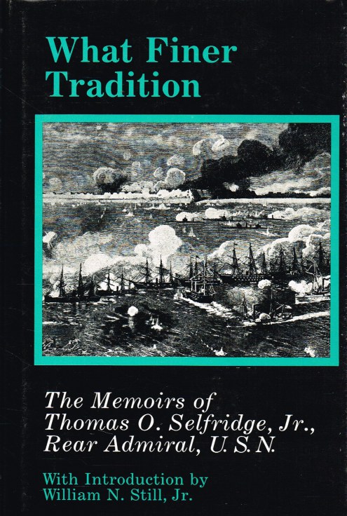 Image for WHAT FINER TRADITION : THE MEMOIRS OF THOMAS O. SELFRIDGE, JR,. REAR ADMIRAL, USN