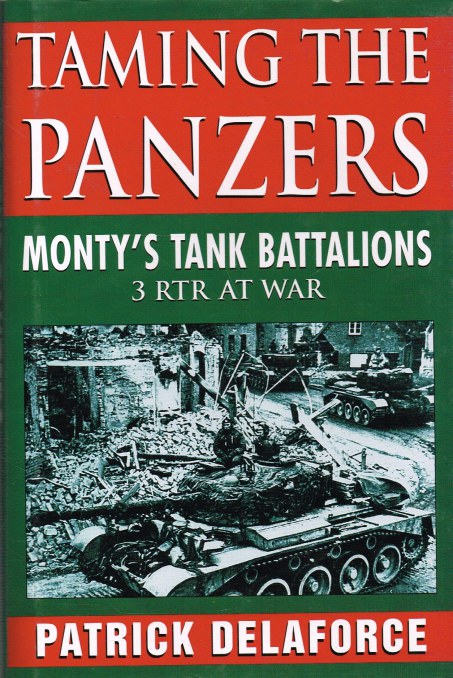 TAMING THE PANZERS: MONTY'S TANK BATTALIONS, 3RD RTR AT WAR Image for TAMING THE PANZERS: MONTY'S TANK BATTALIONS, 3RD RTR AT WAR