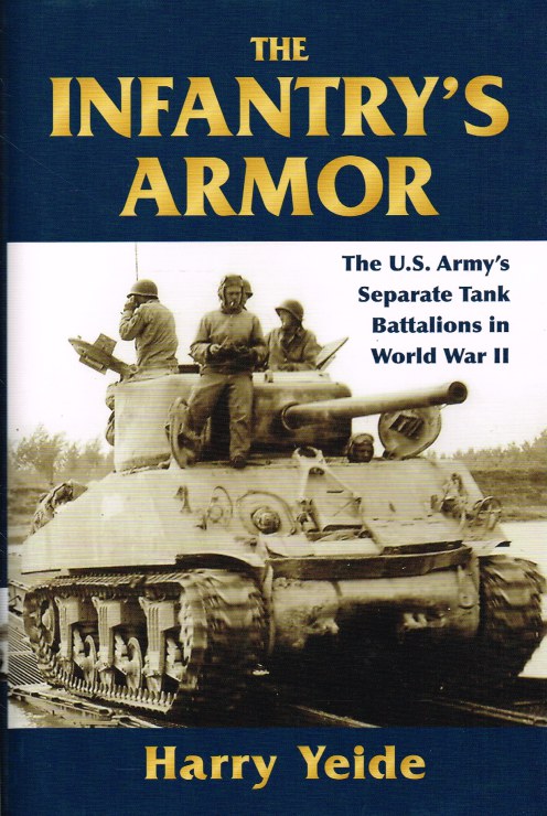 THE INFANTRY'S ARMOR : THE US ARMY'S SEPARATE TANK BATTALIONS IN WORLD WAR II Image for THE INFANTRY'S ARMOR : THE US ARMY'S SEPARATE TANK BATTALIONS IN WORLD WAR II