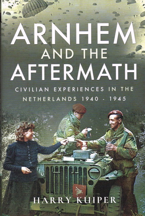 Image for ARNHEM AND ITS AFTERMATH : CIVILIAN EXPERIENCES IN THE NETHERLANDS, 1940-1945