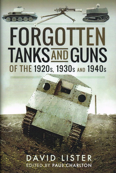 FORGOTTEN TANKS AND GUNS OF THE 1920S, 1930S AND 1940S Image for FORGOTTEN TANKS AND GUNS OF THE 1920S, 1930S AND 1940S