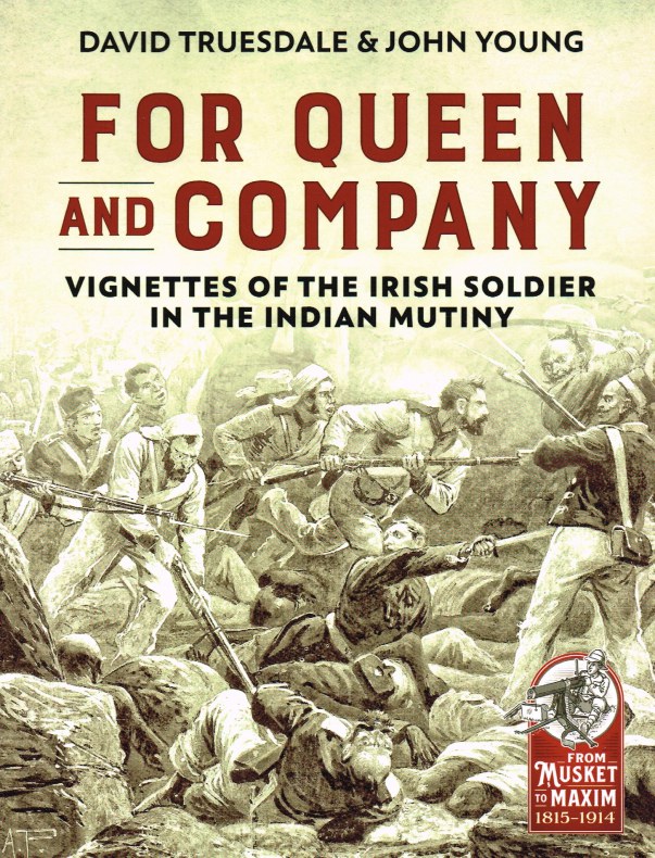 FOR QUEEN AND COMPANY : VIGNETTES OF THE IRISH SOLDIER IN THE INDIAN MUTINY Image for FOR QUEEN AND COMPANY : VIGNETTES OF THE IRISH SOLDIER IN THE INDIAN MUTINY
