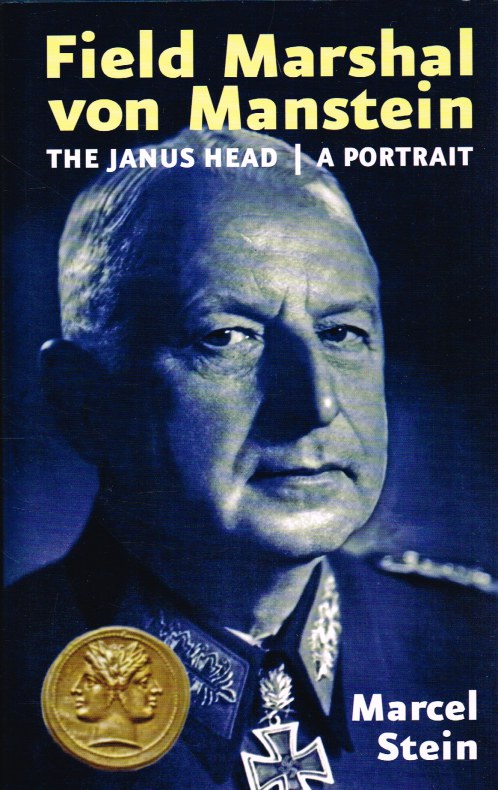 FIELD MARSHAL VON MANSTEIN, A PORTRAIT: THE JANUS HEAD Image for FIELD MARSHAL VON MANSTEIN, A PORTRAIT: THE JANUS HEAD