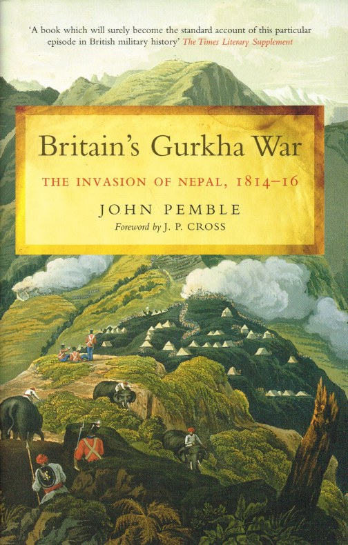 BRITAIN'S GURKHA WAR: THE INVASION OF NEPAL 1814-16 Image for BRITAIN'S GURKHA WAR: THE INVASION OF NEPAL 1814-16