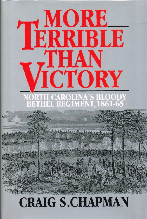 MORE TERRIBLE THAN VICTORY : NORTH CAROLINA'S BLOODY BETHEL REGIMENT 1861-65 Image for MORE TERRIBLE THAN VICTORY : NORTH CAROLINA'S BLOODY BETHEL REGIMENT 1861-65
