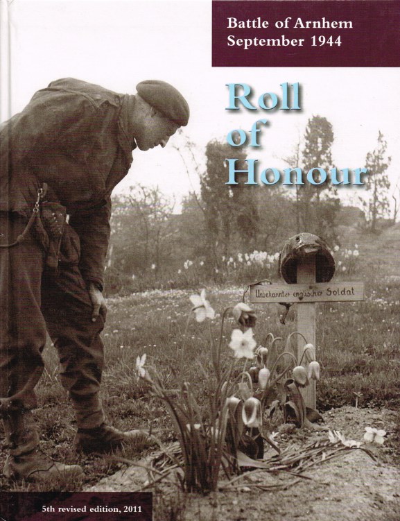 ROLL OF HONOUR : BATTLE OF ARNHEM SEPTEMBER 1944 (5TH REVISED EDITION) Image for ROLL OF HONOUR : BATTLE OF ARNHEM SEPTEMBER 1944 (5TH REVISED EDITION)