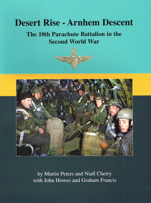 Image for DESERT RISE - ARNHEM DESCENT : THE 10TH PARACHUTE BATTALION IN THE SECOND WORLD WAR (REVISED, LIMITED EDITION)