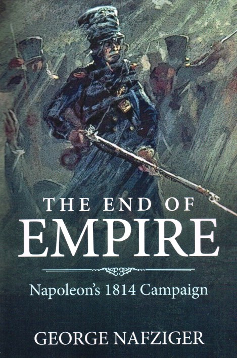 Image for THE END OF EMPIRE : NAPOLEON'S 1814 CAMPAIGN