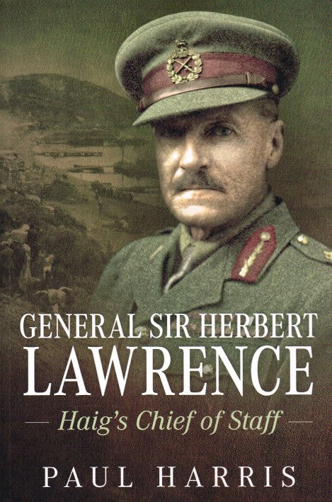 Image for GENERAL SIR HERBERT LAWRENCE : HAIG'S CHIEF OF STAFF