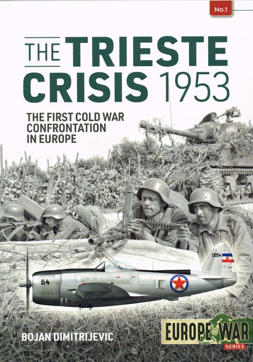 Image for THE TRIESTE CRISIS 1953 : THE FIRST COLD WAR CONFRONTATION IN EUROPE