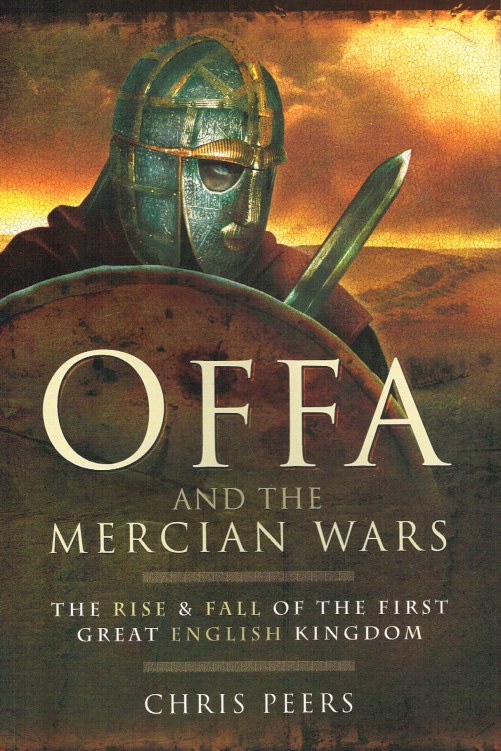Image for OFFA AND THE MERCIAN WARS : THE RISE AND FALL OF THE FIRST GREAT ENGLISH KINGDOM