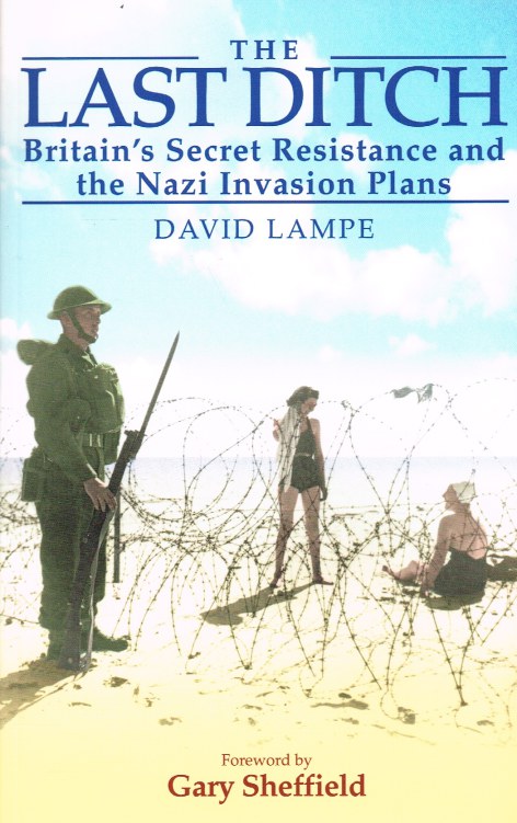 Image for THE LAST DITCH : BRITAIN'S SECRET RESISTANCE AND THE NAZI INVASION PLAN