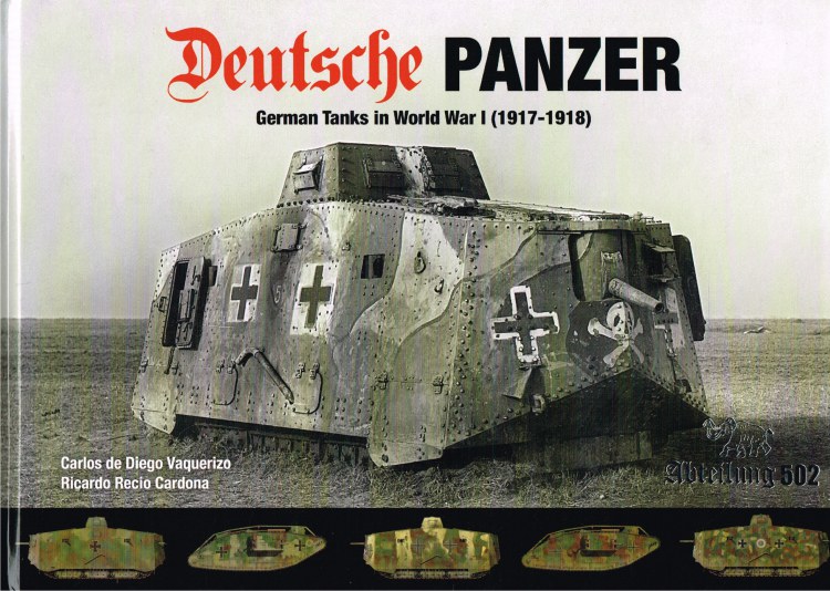 Image for DEUTSCHE PANZER : GERMAN TANKS IN WORLD WAR I (1917-1918)