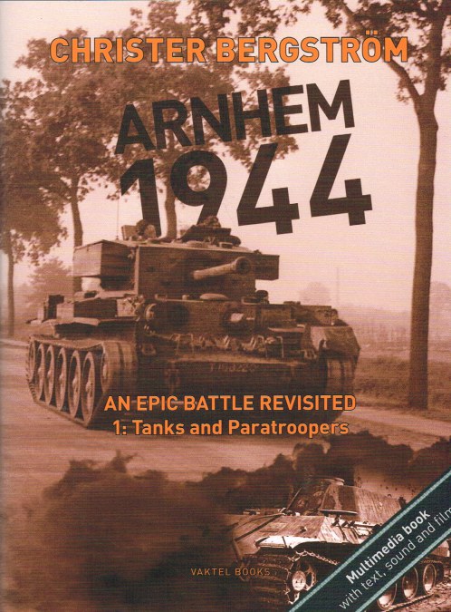 Image for ARNHEM 1944 - AN EPIC BATTLE REVISITED 1: TANKS AND PARATROOPERS