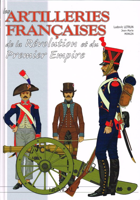 Image for LESS ARTILLERIES FRANCAISES DE LA REVOLUTION ET DU PREMIER EMPIRE: PREMIERE PARTIE 1786-1815, L'ARTILLERIE A PIED (FRENCH TEXT)
