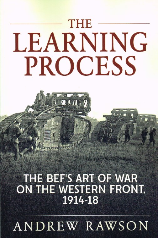 Image for THE LEARNING PROCESS : THE BEF'S ART OF WAR ON THE WESTERN FRONT, 1914-18
