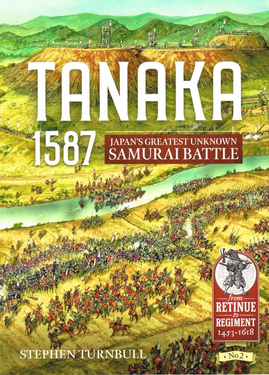 Image for TANAKA 1587 : JAPAN'S GREATEST UNKNOWN SAMURAI BATTLE