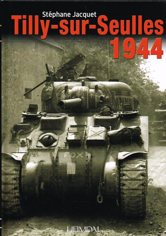 Image for THE BATTLE FOR TILLY-SUR-SEULLES 1944 / LA BATAILLE DE TILLY-SUR-SEULLES 1944 (SIGNED COPY)