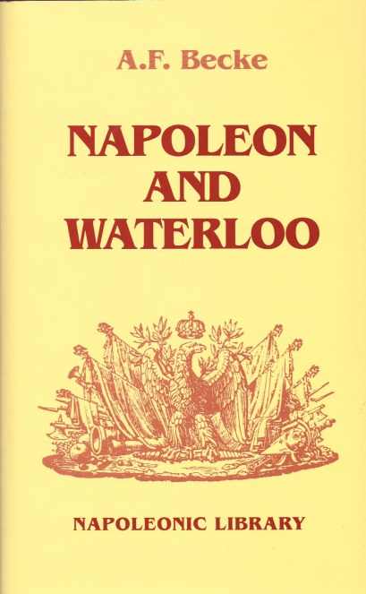 Image for NAPOLEON AND WATERLOO : THE EMPEROR’S CAMPAIGN WITH THE ARMEE DU NORD 1815