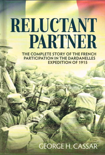 Image for RELUCTANT PARTNER : THE COMPLETE STORY OF THE FRENCH PARTICIPATION IN THE DARDANELLES EXPEDITION OF 1915